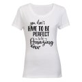 Don't Have To Be Perfect - Ladies - T-Shirt