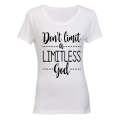 Don't limit a Limitless God! - Ladies - T-Shirt