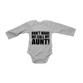 Don't Make Me Call My Aunt - Baby Grow