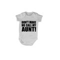 Don't Make Me Call My Aunt - Baby Grow