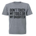 Don't Touch My Tools OR My Daughter - Adults - T-Shirt