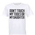 Don't Touch My Tools OR My Daughter - Adults - T-Shirt