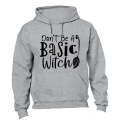 Don't Be A Basic Witch - Broom - Halloween - Hoodie