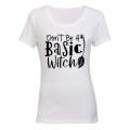 Don't Be A Basic Witch - Broom - Halloween - Ladies - T-Shirt