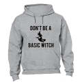 Don't Be A Basic Witch - Halloween - Hoodie
