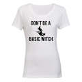 Don't Be A Basic Witch - Halloween - Ladies - T-Shirt