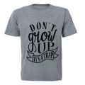 Don't Grow Up - It's a TRAP! - Adults - T-Shirt