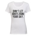 Don't Let Idiots Ruin Your Day! - Ladies - T-Shirt