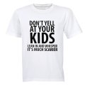 Don't Yell At Your Kids - Adults - T-Shirt