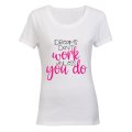 Dreams don't work unless you do! - Ladies - T-Shirt