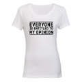Entitled to My Opinion - Ladies - T-Shirt