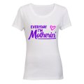 Everyday I'm Motherin' - Ladies - T-Shirt