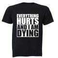 Everything Hurts & I'm Dying - Adults - T-Shirt