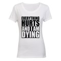 Everything Hurts & I'm Dying - Ladies - T-Shirt