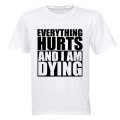 Everything Hurts & I'm Dying - Adults - T-Shirt