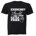 Exercise? Thought Extra Fries - Adults - T-Shirt
