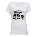 My Favorite People Call Me Mom!! - Ladies - T-Shirt