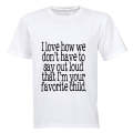 I Love how we don't have to say out loud that i'm your Favorite Child! - Kids T-Shirt