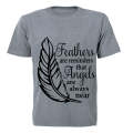 Feathers are Reminders that Angels.. - Adults - T-Shirt