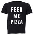 Feed Me Pizza - Adults - T-Shirt