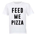 Feed Me Pizza - Adults - T-Shirt