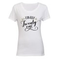 Finally Twenty One! - Ladies - T-Shirt
