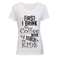 First I Drink The Coffee - Then I Teach The Kids - Ladies - T-Shirt