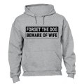 Forget The Dog, Beware of Wife - Hoodie