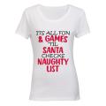 It's All Fun and Games until Santa checks the Naughty List! - Ladies - T-Shirt