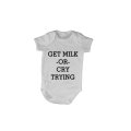 Get Milk or Cry Trying - Baby Grow