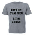 Get Me A Drink - Adults - T-Shirt