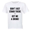 Get Me A Drink - Adults - T-Shirt