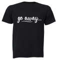 Go Away - Adults - T-Shirt