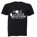 Golf & Beer - What Else Is There? - Adults - T-Shirt