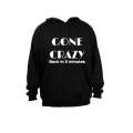 Gone Crazy - back in 5 minutes - Hoodie