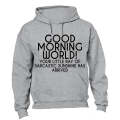 Good Morning World - Your Little Ray of Sarcastic Sunshine has Arrived - Hoodie