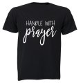 Handle with Prayer - Adults - T-Shirt