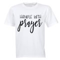 Handle with Prayer - Adults - T-Shirt