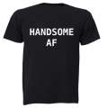 Handsome AF - Adults - T-Shirt