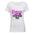 Hang On - Let Me Overthink This - Ladies - T-Shirt
