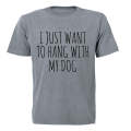 Hang With My Dog - Adults - T-Shirt