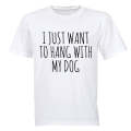 Hang With My Dog - Adults - T-Shirt