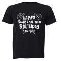 Happy Quarantined Birthday To Me - Adults - T-Shirt