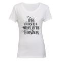 Have Yourself a Merry Little Christmas! - Ladies - T-Shirt