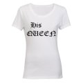 His Queen! - Ladies - T-Shirt