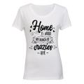 Home is where my bunch of Crazies are! - Ladies - T-Shirt