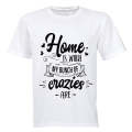 Home is where my bunch of Crazies are! - Adults - T-Shirt