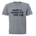 Home is Where My Dog Is - Adults - T-Shirt