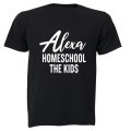 Alexa - Homeschool The Kids - Adults - T-Shirt