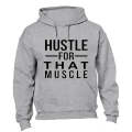 Hustle for that Muscle! - Hoodie